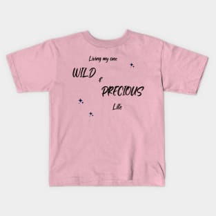 Living My One Wild And Precious Life Kids T-Shirt